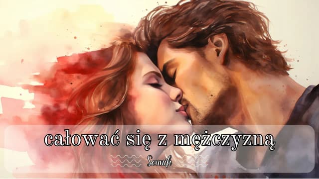 Sennik mężczyzna, który mi się podoba – co naprawdę oznacza ten sen?