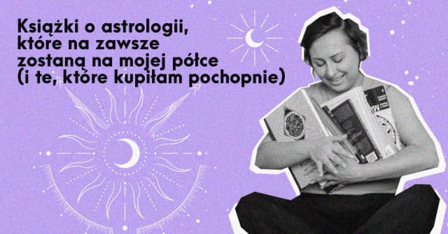 Najlepsze książki o astrologii, które zmienią twoje spojrzenie na świat
